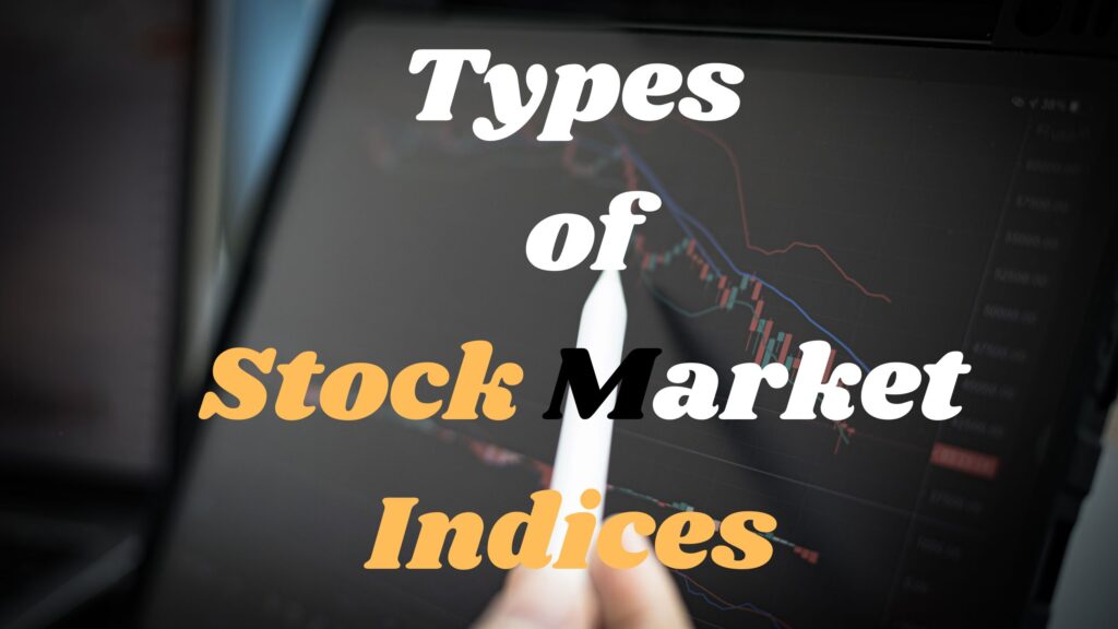 Types of Stock Market Indices
